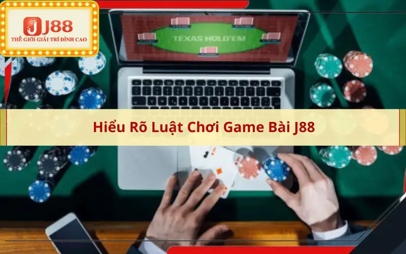 Hiểu Rõ Luật Chơi Game Bài J88