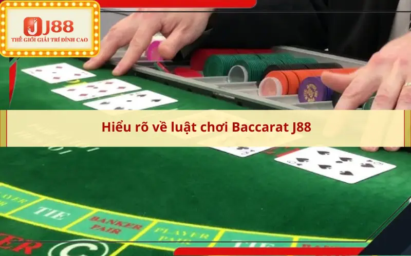 Hiểu rõ về luật chơi Baccarat J88