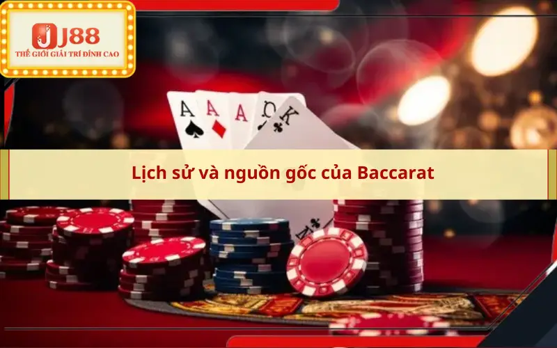 Lịch sử và nguồn gốc của Baccarat