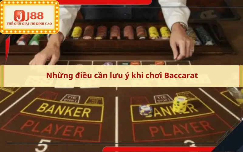 Những điều cần lưu ý khi chơi Baccarat