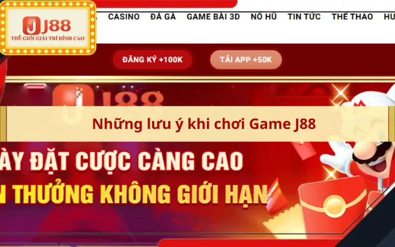 Những lưu ý khi chơi Game J88