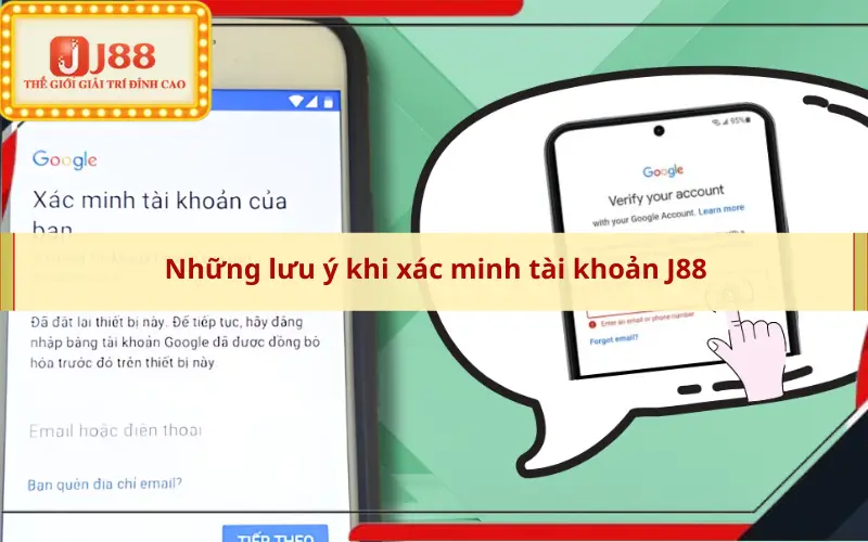 Những lưu ý khi xác minh tài khoản J88