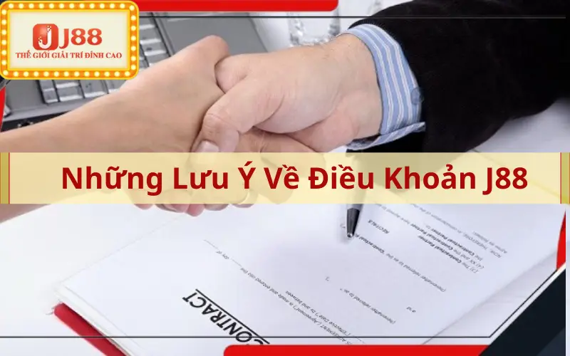 Những Lưu Ý Về Điều Khoản J88