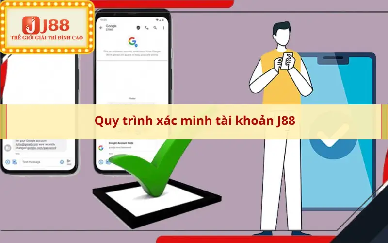 Quy trình xác minh tài khoản J88