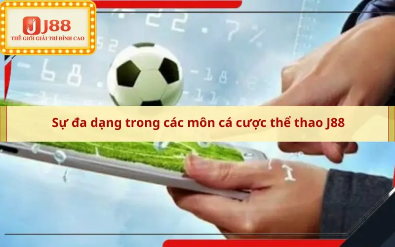 Sự đa dạng trong các môn cá cược thể thao J88