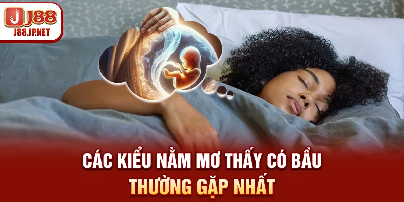 Các kiểu nằm mơ thấy có bầu thường gặp nhất