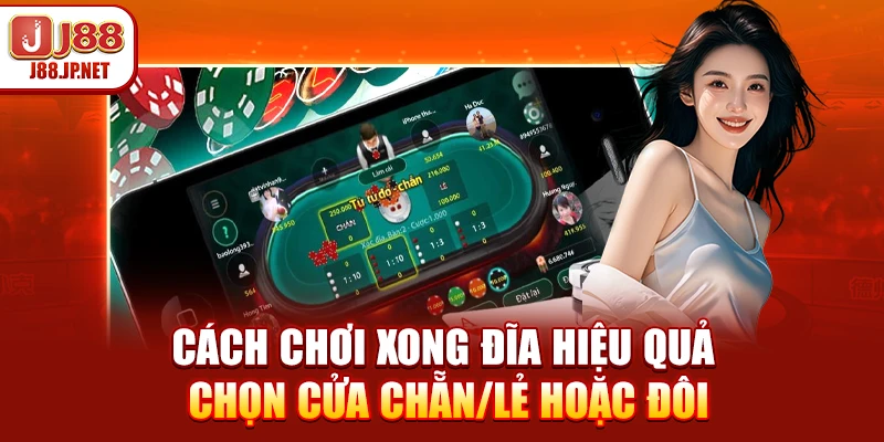 Cách chơi xong đĩa hiệu quả - Chọn cửa chẵn/lẻ hoặc đôi