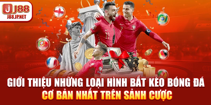Giới thiệu những loại hình bắt kèo bóng đá cơ bản nhất trên sảnh cược