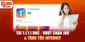 Tải 1.1.1.1 DNS - Vượt Chặn J88 & Tăng Tốc Internet